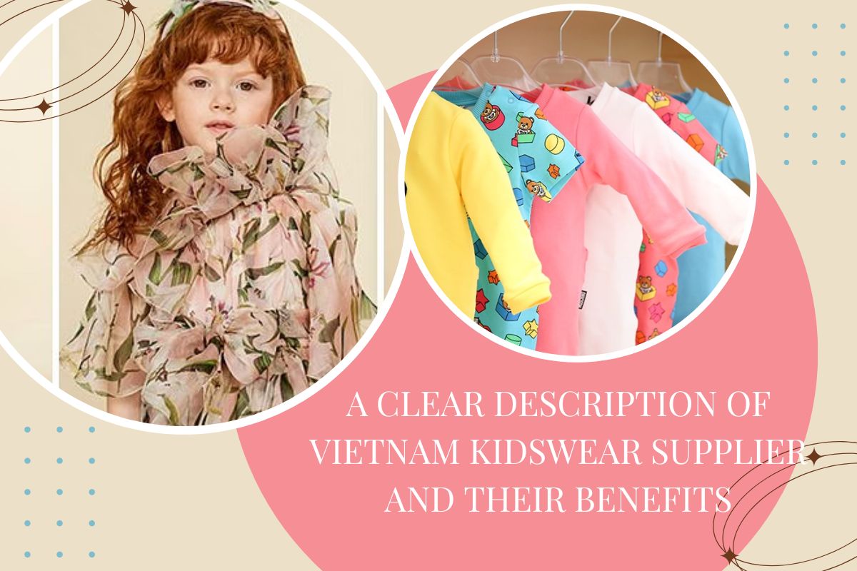 clear-description-vietnam-kidswear-supplier-benefits