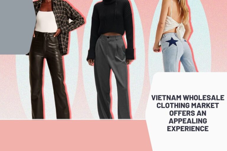 Vietnam wholesale clothing market offers an appealing experience
